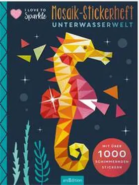  I Love to Sparkle - Mosaik-Stickerheft Unterwasserwelt | Buch |  Sack Fachmedien