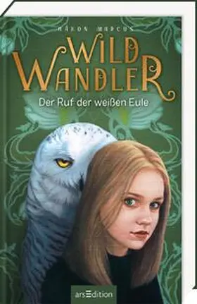 Marcus | Wildwandler: Wildwandler - Der Ruf der weißen Eule | Buch | 978-3-8458-6082-4 | www.sack.de