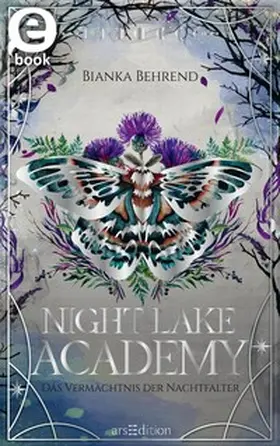 Behrend / Hirt |  Night Lake Academy – Das Vermächtnis der Nachtfalter (Night Lake Academy 2) | eBook | Sack Fachmedien