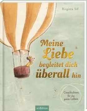 Sif |  Meine Liebe begleitet dich überall hin | Buch |  Sack Fachmedien