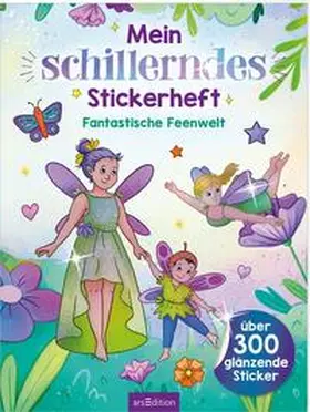  Mein schillerndes Stickerheft -  Fantastische Feenwelt | Buch |  Sack Fachmedien