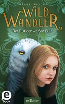 Marcus |  Wildwandler: Wildwandler – Der Ruf der weißen Eule | eBook | Sack Fachmedien