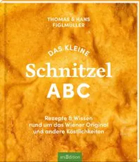 Figlmüller / Biringer / Satt |  Das kleine Schnitzel ABC | Buch |  Sack Fachmedien
