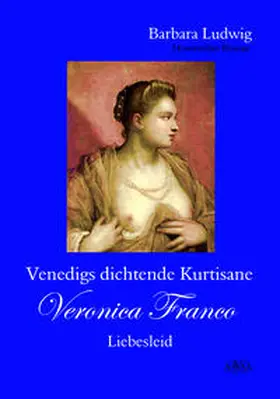 Ludwig |  Venedigs dichtende Kurtisane Veronica Franco (2) | Buch |  Sack Fachmedien