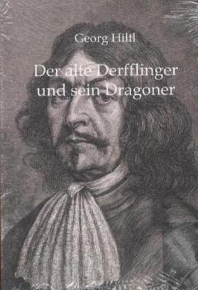 Hiltl |  Der alte Derfflinger und sein Dragoner | Buch |  Sack Fachmedien