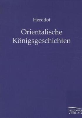 Herodot |  Orientalische Königsgeschichten | Buch |  Sack Fachmedien