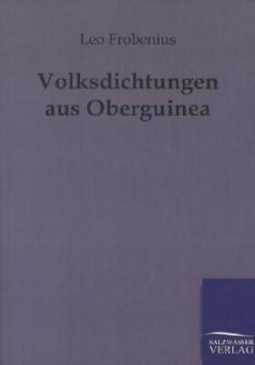 Frobenius |  Volksdichtungen aus Oberguinea | Buch |  Sack Fachmedien