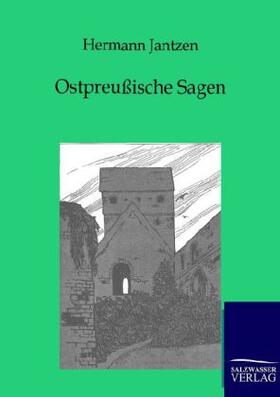 Jantzen |  Ostpreußische Sagen | Buch |  Sack Fachmedien