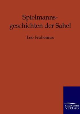 Frobenius |  Spielmannsgeschichten der Sahel | Buch |  Sack Fachmedien