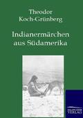 Koch-Grünberg |  Indianermärchen aus Südamerika | Buch |  Sack Fachmedien