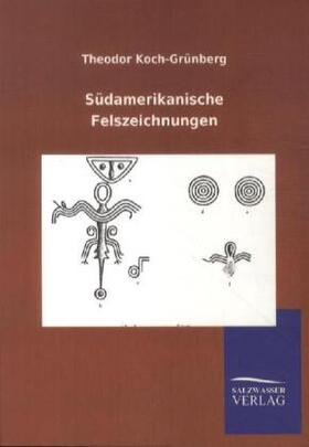 Koch-Grünberg | Südamerikanische Felszeichnungen | Buch | 978-3-8460-0412-8 | sack.de