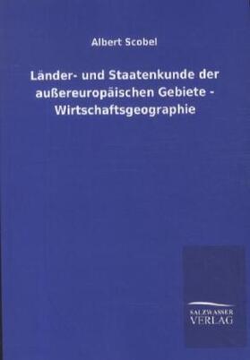 Scobel |  Länder- und Staatenkunde der außereuropäischen Gebiete - Wirtschaftsgeographie | Buch |  Sack Fachmedien