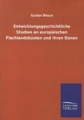 Braun |  Entwicklungsgeschichtliche Studien an europäischen Flachlandsküsten und ihren Dünen | Buch |  Sack Fachmedien