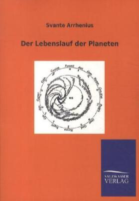 Arrhenius |  Der Lebenslauf der Planeten | Buch |  Sack Fachmedien