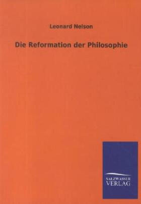Nelson |  Die Reformation der Philosophie | Buch |  Sack Fachmedien
