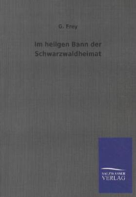 Frey |  Im heilgen Bann der Schwarzwaldheimat | Buch |  Sack Fachmedien