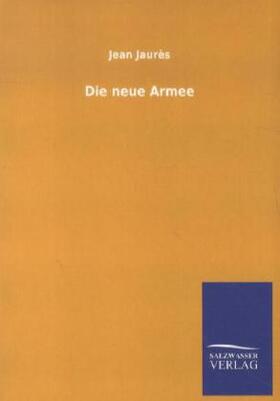 Jaurès |  Die neue Armee | Buch |  Sack Fachmedien