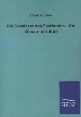 Hettner |  Die Gewässer des Festlandes - Die Klimate der Erde | Buch |  Sack Fachmedien