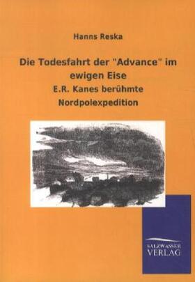 Reska |  Die Todesfahrt der "Advance" im ewigen Eise | Buch |  Sack Fachmedien