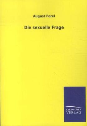 Forel |  Die sexuelle Frage | Buch |  Sack Fachmedien