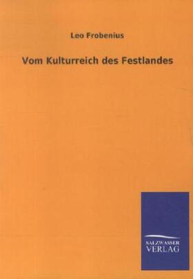 Frobenius |  Vom Kulturreich des Festlandes | Buch |  Sack Fachmedien