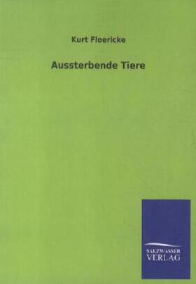 Floericke |  Aussterbende Tiere | Buch |  Sack Fachmedien
