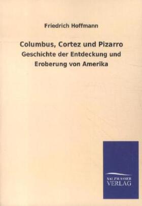 Hoffmann |  Columbus, Cortez und Pizarro | Buch |  Sack Fachmedien