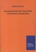 Roscher |  Naturgeschichte der Monarchie, Aristokratie, Demokratie | Buch |  Sack Fachmedien
