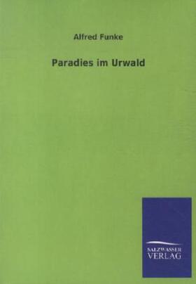 Funke |  Paradies im Urwald | Buch |  Sack Fachmedien