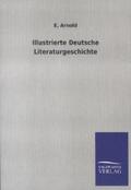 Arnold |  Illustrierte Deutsche Literaturgeschichte | Buch |  Sack Fachmedien