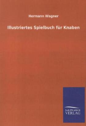 Wagner | Illustriertes Spielbuch für Knaben | Buch | 978-3-8460-1286-4 | sack.de