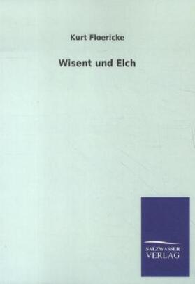 Floericke |  Wisent und Elch | Buch |  Sack Fachmedien