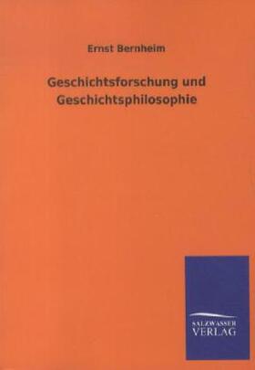 Bernheim |  Geschichtsforschung und Geschichtsphilosophie | Buch |  Sack Fachmedien