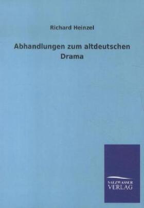Heinzel |  Abhandlungen zum altdeutschen Drama | Buch |  Sack Fachmedien