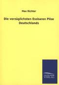 Richter |  Die vorzüglichsten Essbaren Pilze Deutschlands | Buch |  Sack Fachmedien