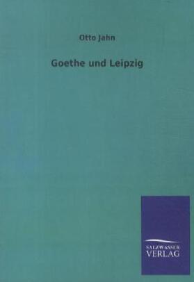 Jahn |  Goethe und Leipzig | Buch |  Sack Fachmedien