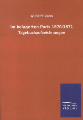 Cahn |  Im belagerten Paris 1870/1871 | Buch |  Sack Fachmedien