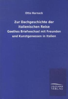Harnack |  Zur Dachgeschichte der italienischen Reise | Buch |  Sack Fachmedien