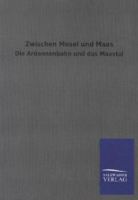 . |  Zwischen Mosel und Maas | Buch |  Sack Fachmedien