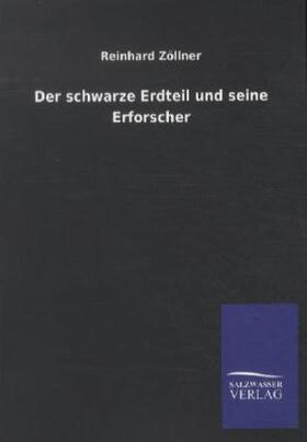 Zöllner |  Der schwarze Erdteil und seine Erforscher | Buch |  Sack Fachmedien