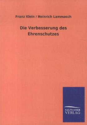 Klein / Lammasch |  Die Verbesserung des Ehrenschutzes | Buch |  Sack Fachmedien