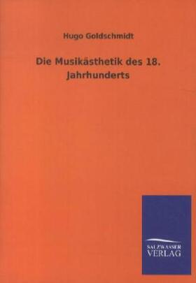 Goldschmidt |  Die Musikästhetik des 18. Jahrhunderts | Buch |  Sack Fachmedien