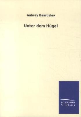Beardsley |  Unter dem Hügel | Buch |  Sack Fachmedien