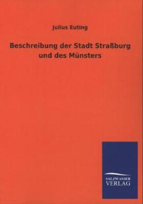 Euting |  Beschreibung der Stadt Straßburg und des Münsters | Buch |  Sack Fachmedien