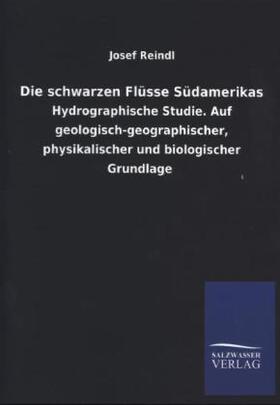 Reindl |  Die schwarzen Flüsse Südamerikas | Buch |  Sack Fachmedien
