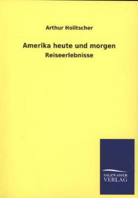 Holitscher |  Amerika heute und morgen | Buch |  Sack Fachmedien