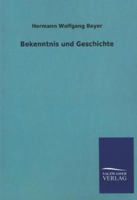 Beyer |  Bekenntnis und Geschichte | Buch |  Sack Fachmedien