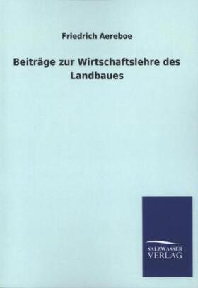 Aereboe | Beiträge zur Wirtschaftslehre des Landbaues | Buch | 978-3-8460-2140-8 | sack.de