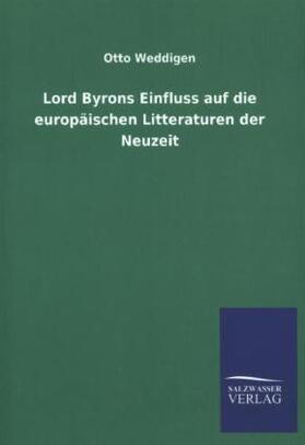 Weddigen |  Lord Byrons Einfluss auf die europäischen Litteraturen der Neuzeit | Buch |  Sack Fachmedien