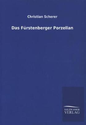Scherer | Das Fürstenberger Porzellan | Buch | 978-3-8460-2221-4 | sack.de
